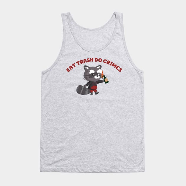 EAT TRASH DO CRIMES Tank Top by remerasnerds